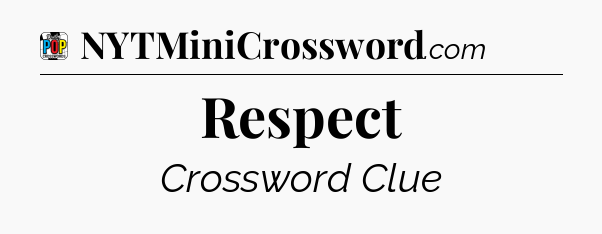 Respect Crossword Clue