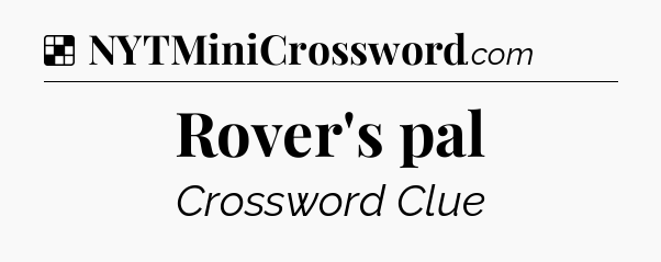 Solution: Rover's pal - NYT Crossword