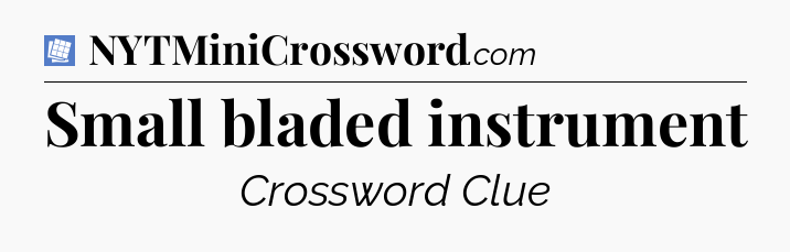 Small bladed instrument Puzzle Page Crossword Clue
