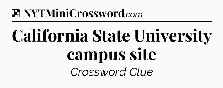 Solution: California State University campus site - NYT Crossword