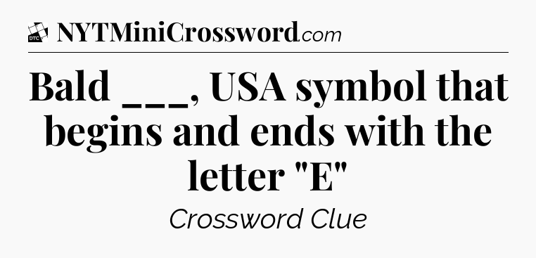 Bald ___, USA symbol that begins and ends with the letter 