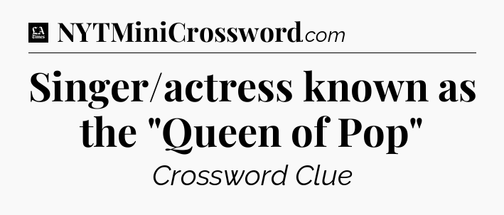 Singer/actress known as the 