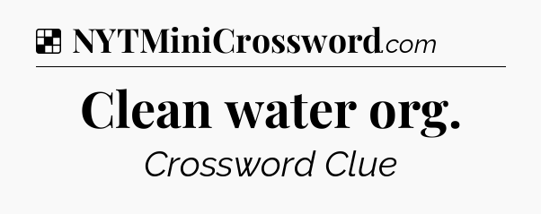 Solution: Clean water org - NYT Crossword