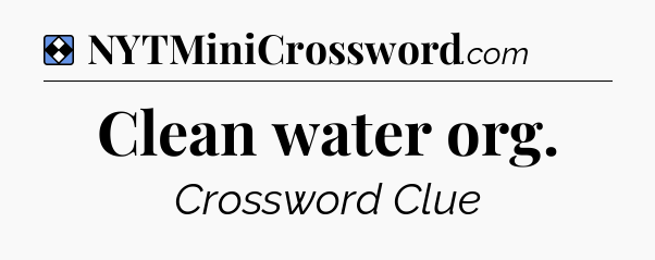 Solution: Clean water org - NYT Mini Crossword