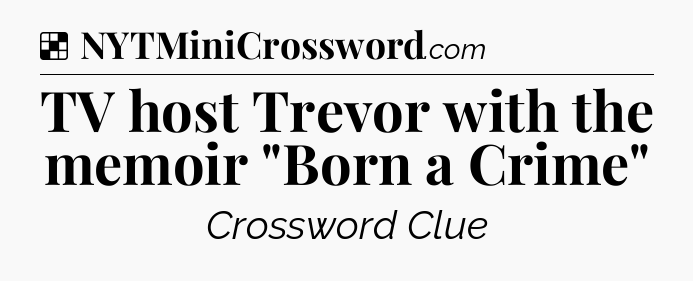 Solution: TV host Trevor with the memoir 