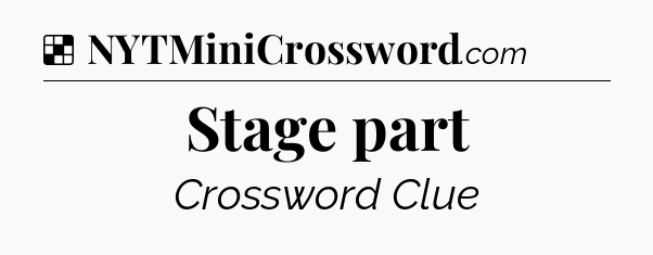 Solution: Stage part - NYT Crossword