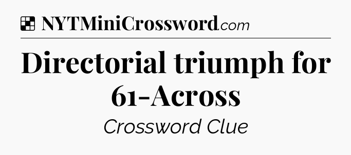 Solution: Directorial triumph for 61-Across - NYT Crossword