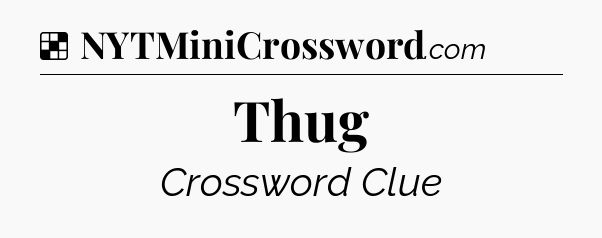 Solution: Thug - NYT Crossword