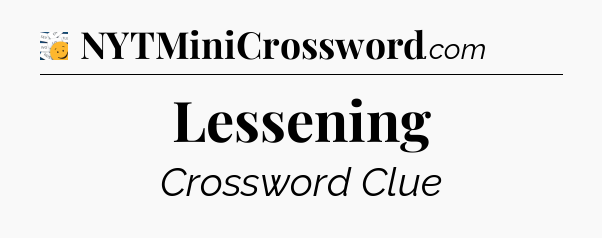 Lessening - 7 Little Words