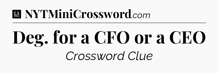 Deg. for a CFO or a CEO - LA Times Crossword
