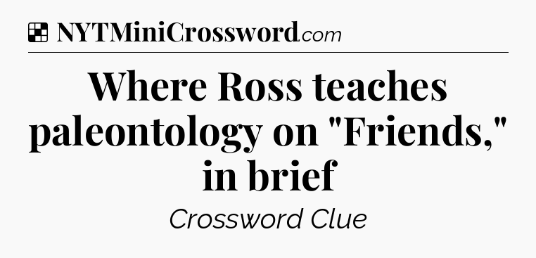 Solution: Where Ross teaches paleontology on 