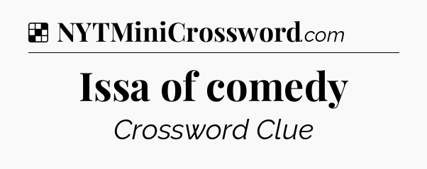 Solution: Issa of comedy - NYT Crossword