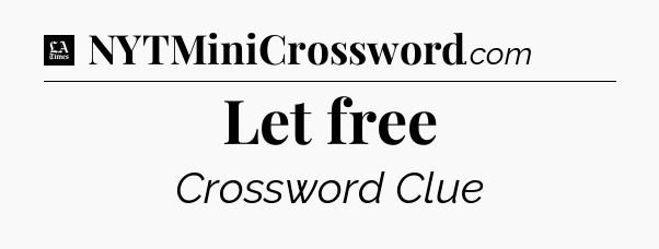 Let free - LA Times Crossword