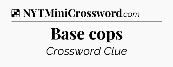 Solution: Base cops - NYT Crossword