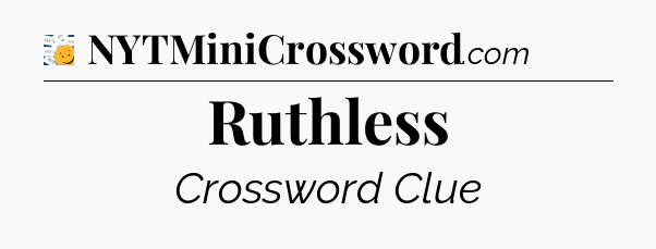 Ruthless - 7 Little Words