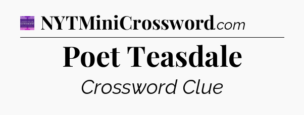Poet Teasdale - Thomas Joseph Crossword