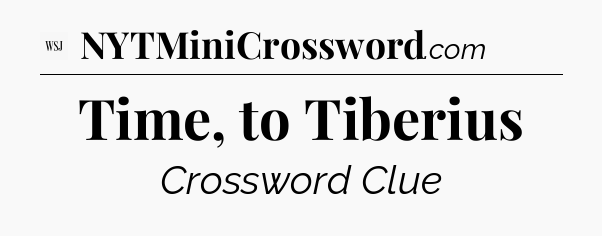 Time, to Tiberius - WSJ Crossword