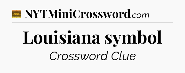 Louisiana symbol crossword clue Eugene Sheffer