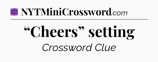“Cheers” setting - Thomas Joseph Crossword