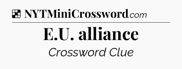 Solution: E.U. alliance - NYT Crossword