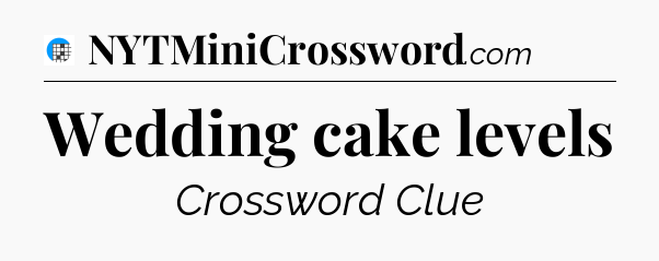 Wedding cake levels Crossword Clue