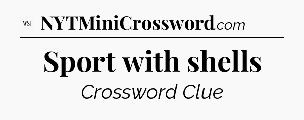 Sport with shells - WSJ Crossword