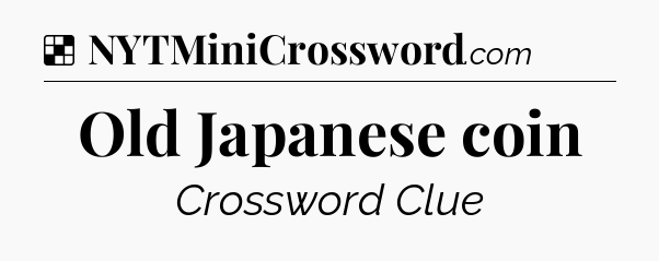 Solution: Old Japanese coin - NYT Crossword