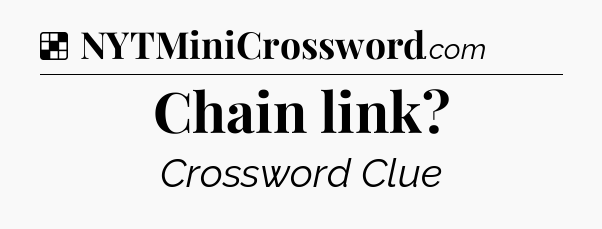 Solution: Chain link - NYT Crossword