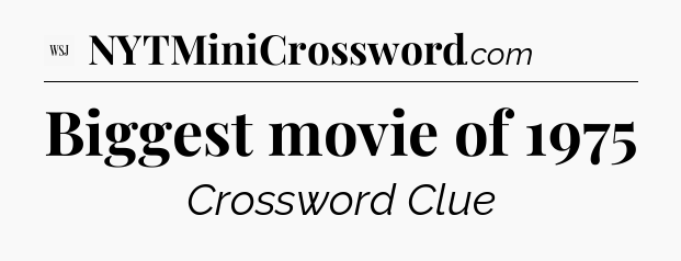 Biggest movie of 1975 - WSJ Crossword
