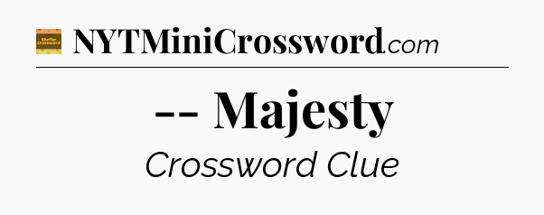 -- Majesty - Eugene Sheffer Crossword