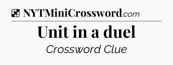 Solution: Unit in a duel - NYT Crossword
