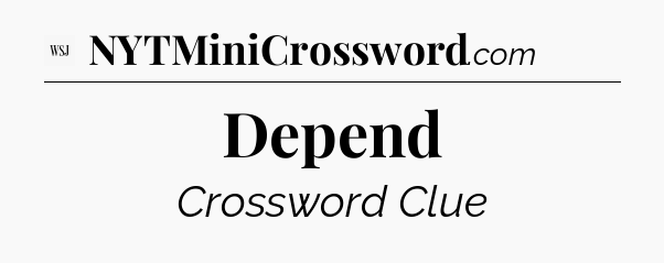 Depend - WSJ Crossword