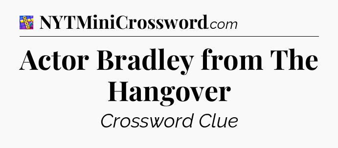 Actor Bradley from The Hangover Codycross