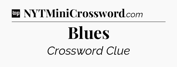 Blues Crossword Clue