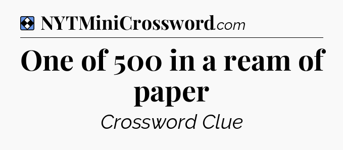 Solution: One of 500 in a ream of paper - NYT Mini Crossword