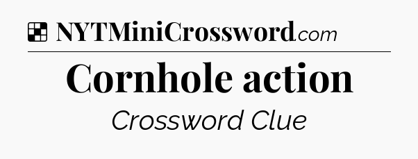 Solution: Cornhole action - NYT Crossword