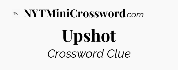 Upshot - WSJ Crossword