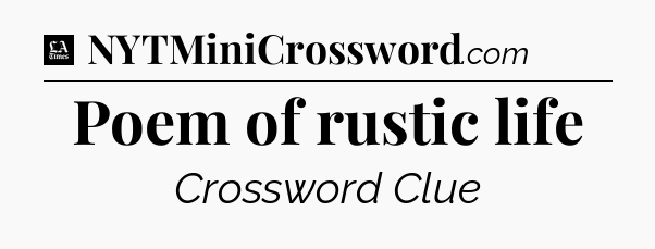 Poem of rustic life - LA Times Crossword