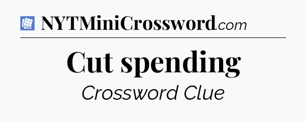 Cut spending Puzzle Page Crossword Clue