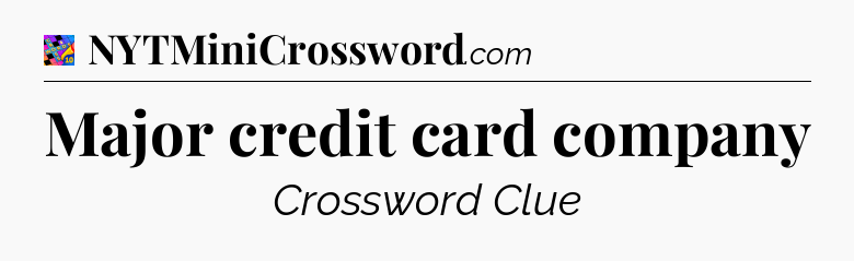 Major credit card company Crossword Clue