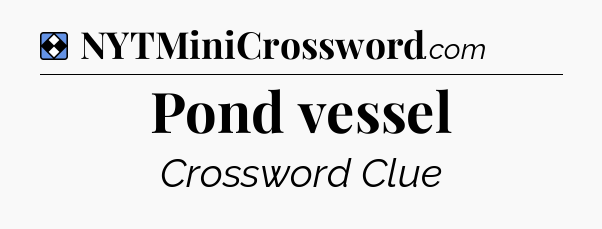 Solution: Pond vessel - NYT Mini Crossword