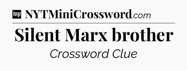 Silent Marx brother Crossword Clue