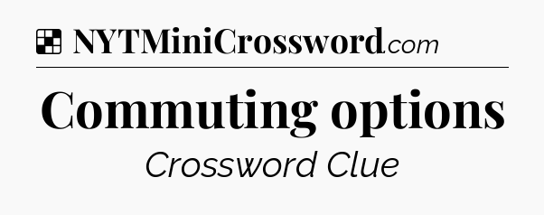 Solution: Commuting options - NYT Crossword