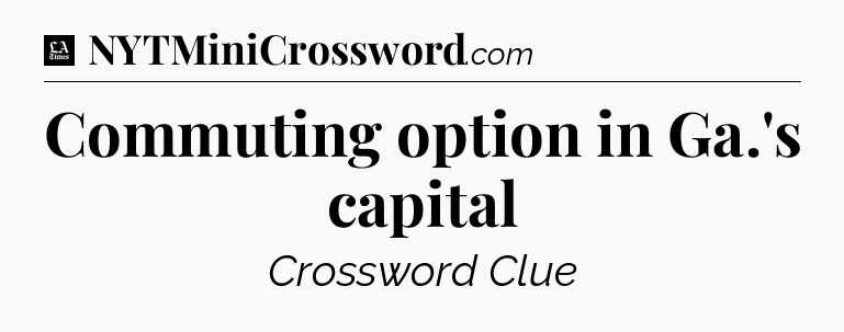 Commuting option in Ga.'s capital - LA Times Crossword