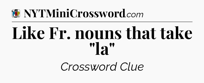 Like Fr. nouns that take 