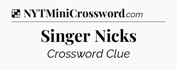 Solution: Singer Nicks - NYT Crossword