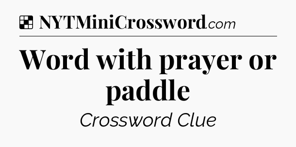 Solution: Word with prayer or paddle - NYT Crossword