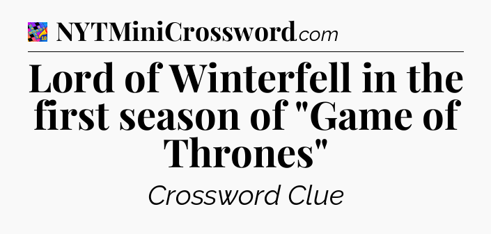 Lord of Winterfell in the first season of 