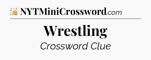 Wrestling - 7 Little Words