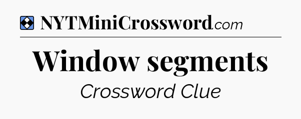 Solution: Window segments - NYT Mini Crossword